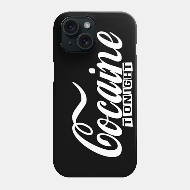 Cocaine Tonight Phone Case by Digz