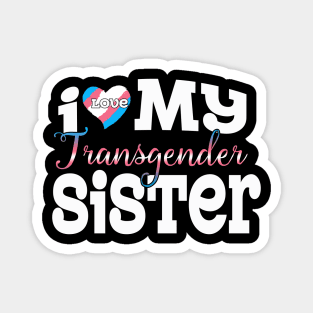 I Love My Transgender Sister Magnet