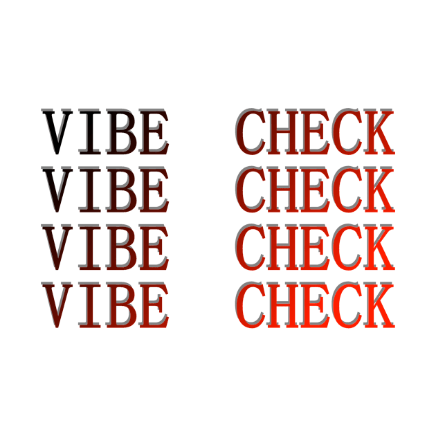 VIBE CHECK! Version 1 by ShinyBat