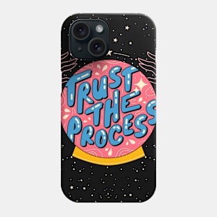 Trust the process Phone Case