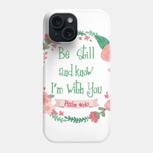 Psalm 46:10 Phone Case