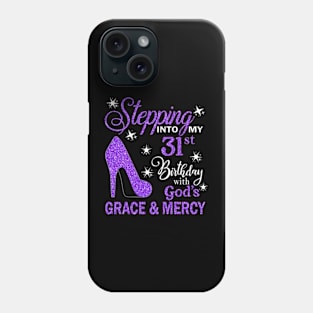 Stepping Into My 31st Birthday With God's Grace & Mercy Bday Phone Case