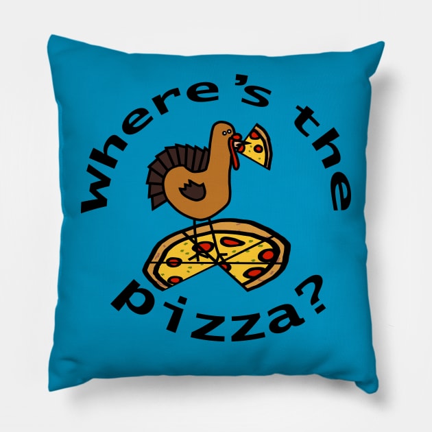 Eat Pizza Not Turkey at Thanksgiving and Christmas Pillow by ellenhenryart