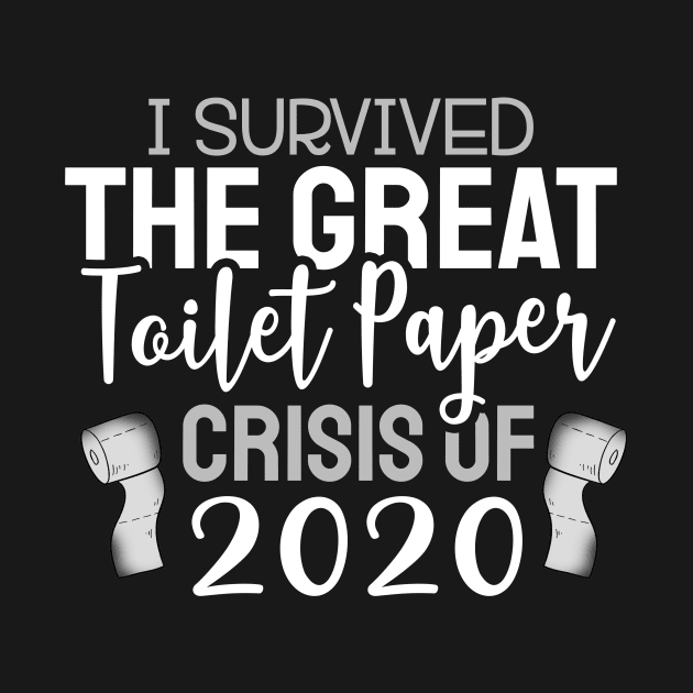 I Survived The Great Toilet Paper Shortage of 2020 by Devasil