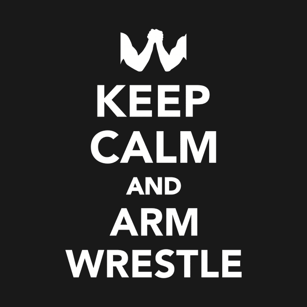 Keep calm and Arm wrestle by Designzz