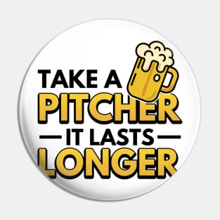 Take A Pitcher It Lasts Longer Bartender Gifts Pin