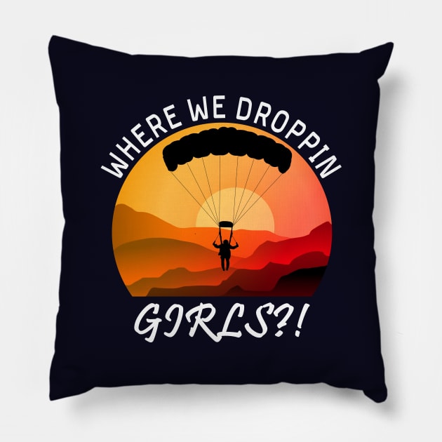 Where We Droppin Girls Pillow by Cool and Awesome