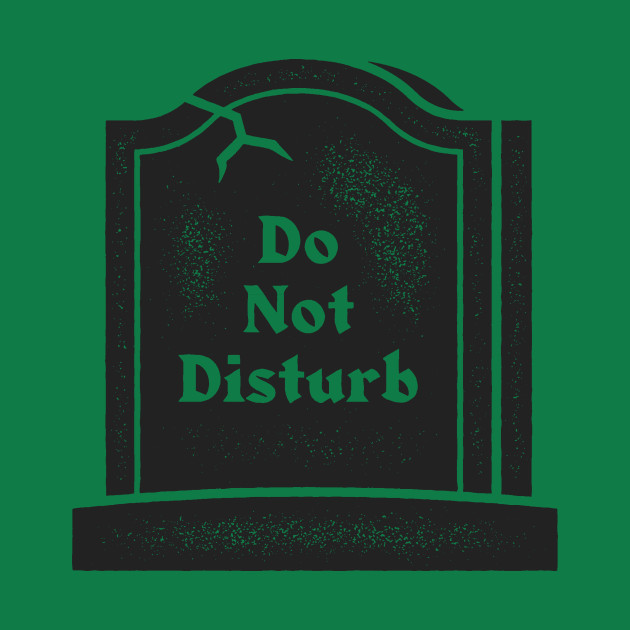 Disover Do Not Disturb - Tombstone - T-Shirt