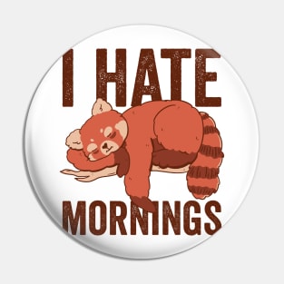 I Hate Mornings Funny Red Panda Pin