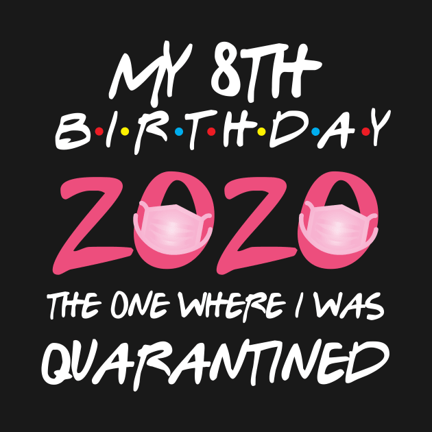 8th birthday 2020 the one where i was quarantined by GillTee