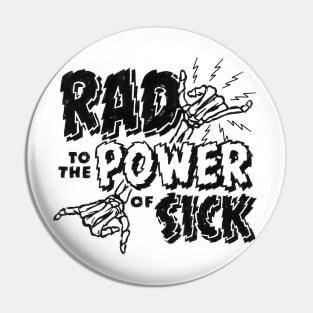 Rad to the Power of Sick Pin