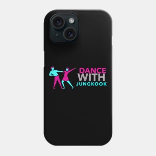 DANCE WITH JUNGKOOK Phone Case