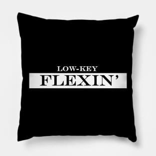 low key flexin lowkey Pillow