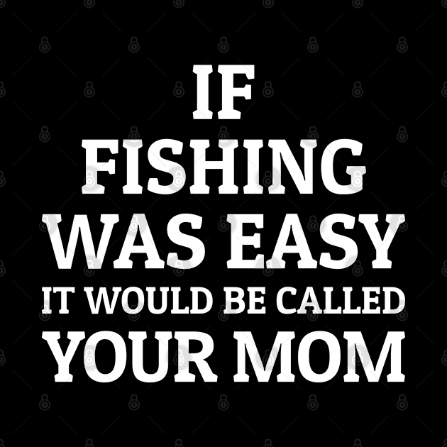 It Would Be Called Your Mom Fishing Shirts by Murder By Text