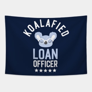 Koalafied Loan Officer - Funny Gift Idea for Loan Officers Tapestry