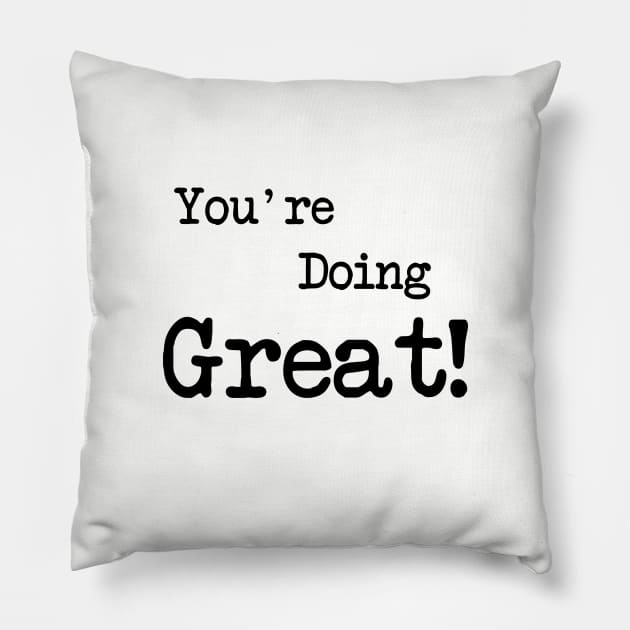 You're Doing Great! Pillow by Malarkey