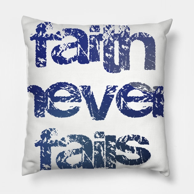 Faith Never Fails - Christian Design Pillow by Third Day Media, LLC.