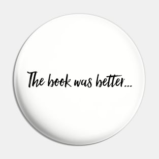 The book was better Pin