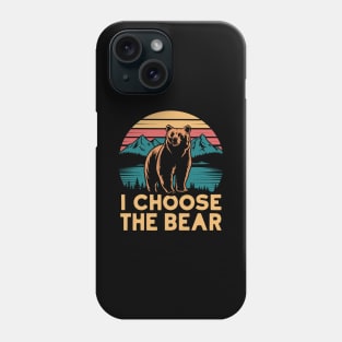 I-choose-the-bear Phone Case