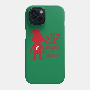 Elf Around and Find Out Red Phone Case