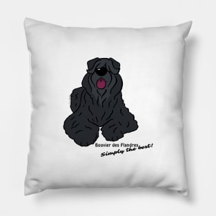 Bouvier des Flandres - Simply the best Pillow