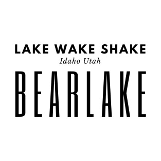 Bear Lake Utah Idaho black text T-Shirt