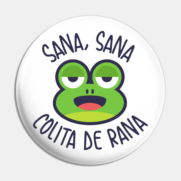 Sana Sana Colita De Rana Cancion Pin Teepublic
