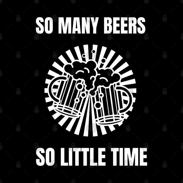 So Many Beers So Little Time by BeerShirtly01