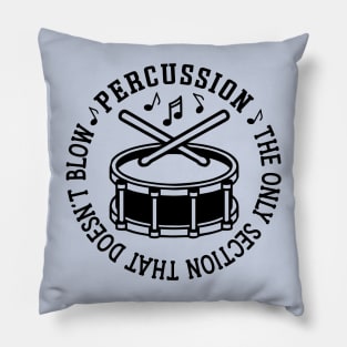 Percussion The Only Section That Doesn't Blow Drum Line Funny Pillow