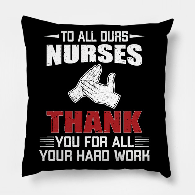 to all ours nurses thank you for all your hard work Pillow by Vitntage