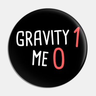 Gravity - Funny Broken Wrist Get Well Soon Gift Pin