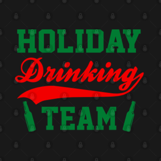 Disover Holiday Drinking Team - Holiday Drinking - T-Shirt