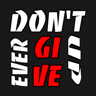 Don't give up T-Shirt