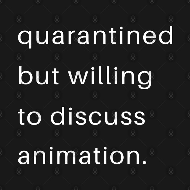 Quarantined But Willing To Discuss Animation by familycuteycom