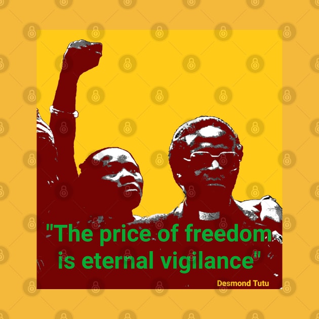 Desmond Tutu quote - "The price of freedom is eternal vigilance" by Tony Cisse Art Originals