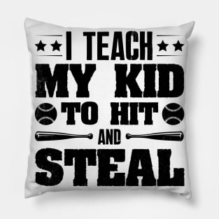 I Teach My Kid To Hit And Steal Baseball Pillow