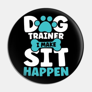 I Make Sit Happen - Dog Trainer Pin