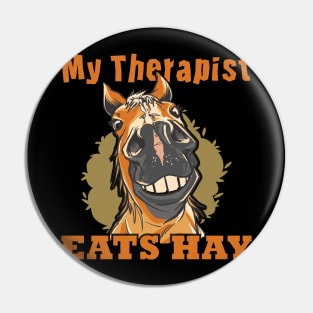 Horse Riding Horse Lover Horse Girl My Therapist Eats Hay Pin