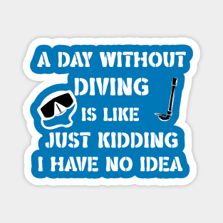 a day without diving funny quote Magnet