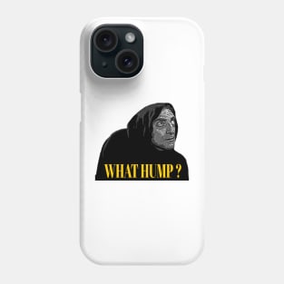 What hump? - Young Frankenstein Phone Case