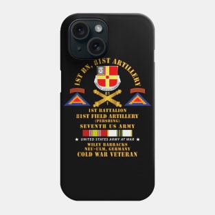 1st Bn 81st Artillery - Pershing - New-Ulm Germany  w COLD SVC Phone Case