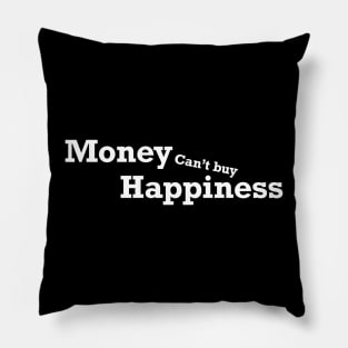 Money Can’t buy happiness Pillow