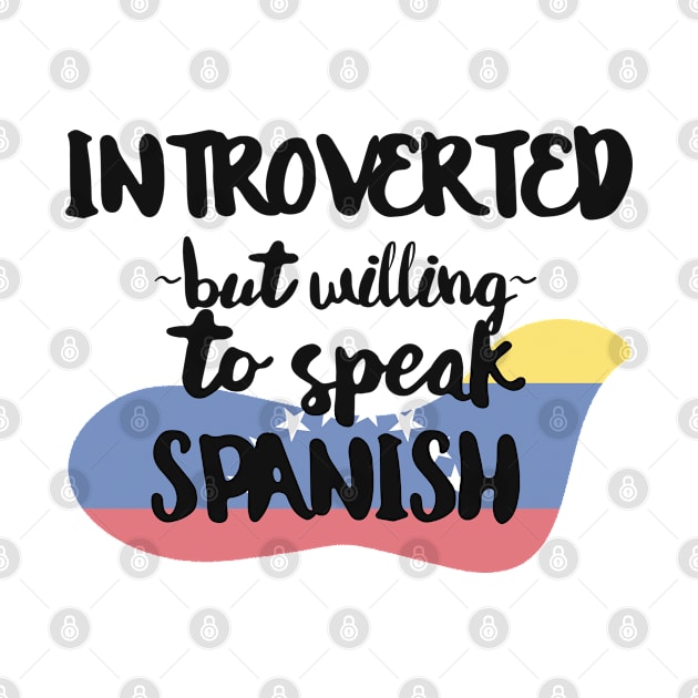 Introverted But Willing to Speak Spanish by deftdesigns