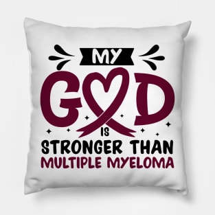 My God Is Stronger Than multiple myeloma Pillow