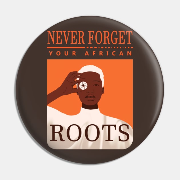 Never Forget Your African Roots Pin by SOF1AF