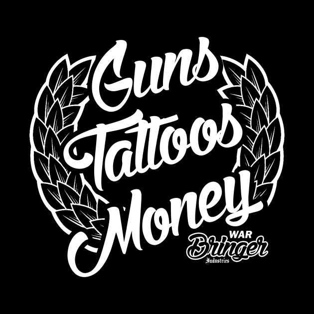 GUNS, TATTOOS, MONEY by burnersworld