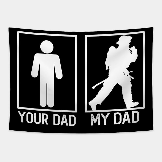 Fiefighter Your Dad vs My Dad Fiefighter Dad Gift Tapestry by mommyshirts