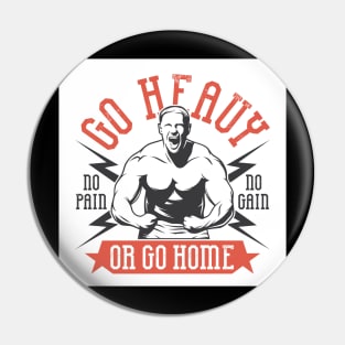 Go Heavy or Go Home Pin