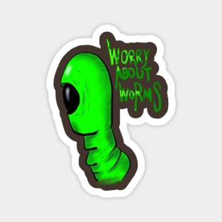 Worry About Worms Magnet