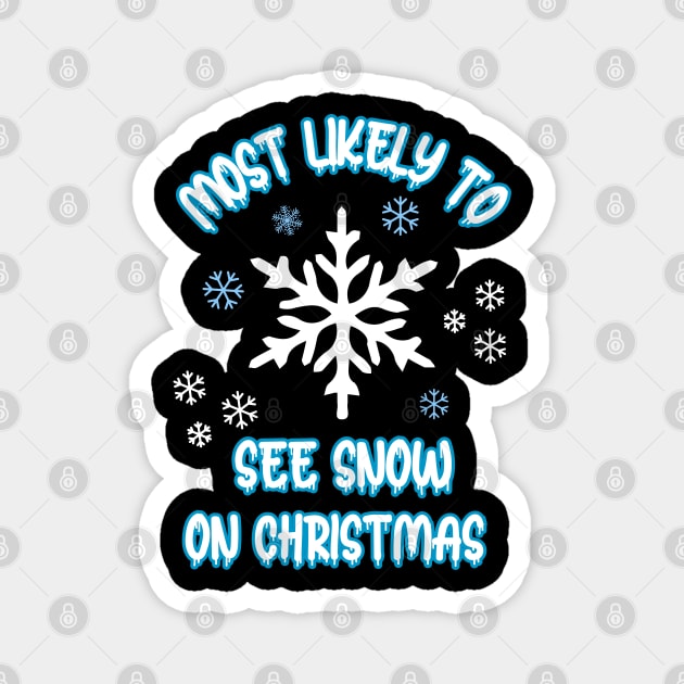 Most Likely To See Snow On Christmas Magnet by Cute Pets Graphically